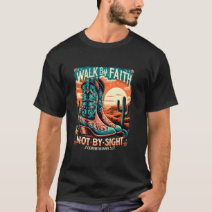 Walk by Faith Not by Sight Western Christian Cowbo T-Shirt