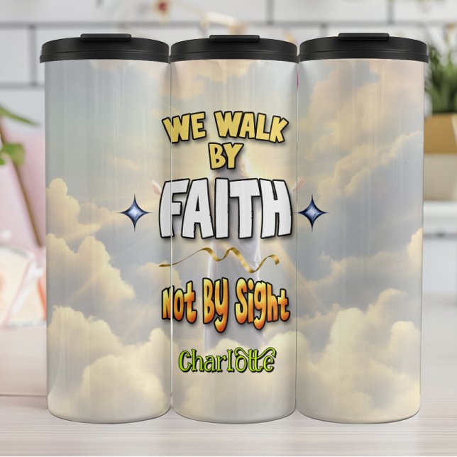 Walk By Faith Not Sight Thermal Tumbler (Creator Uploaded)