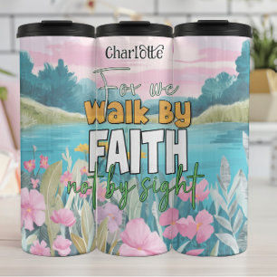 Walk By Faith Not Sight Thermal Tumbler
