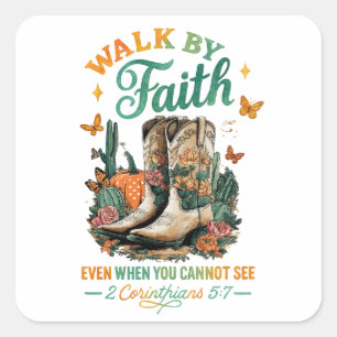 Walk By Faith....  Square Sticker