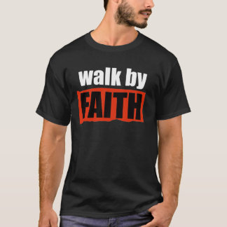 Walk by Faith T-Shirt