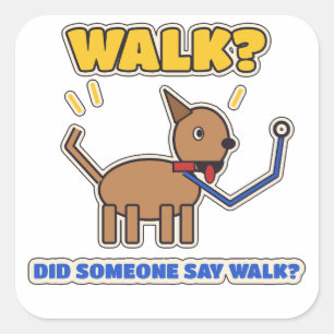 Walk Did Someone Say Walk Funny Excited Dog Square Sticker
