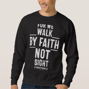 Walk Faith Sight Christian Bible Verse Religious C Sweatshirt