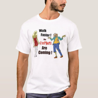 Walk Faster Zombies Are Coming T-Shirt