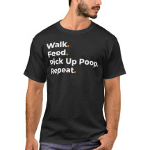 Walk Feed Pick Up Poop Repeat Dog Lover Design