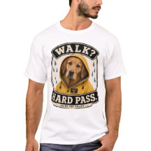 Walk? Hard Pass Funny Rainy Day Dog Pet Lover T-Sh