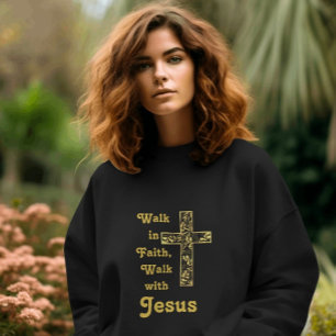 Walk in Faith, Walk with Jesus sweatshirt