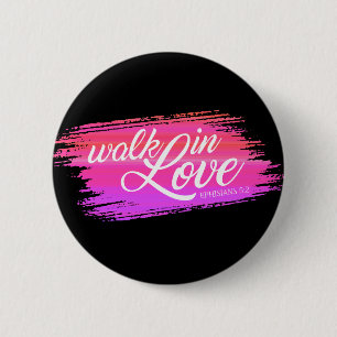 Walk in Love Bible Quote Valentine   Pin Button