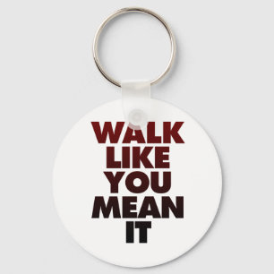 Walk Like You Mean It Huge Motivational Message Key Ring