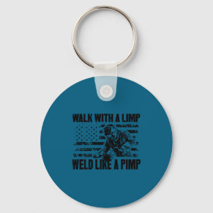 Walk Limp Weld Like Pimp Key Ring