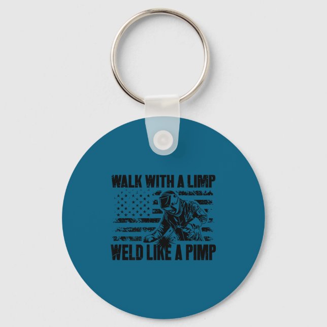 Walk Limp Weld Like Pimp Key Ring (Front)