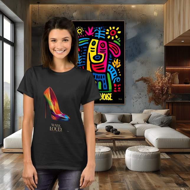 Walk Loud Colorful High Heel Fashion Illustration T-Shirt (Creator Uploaded)