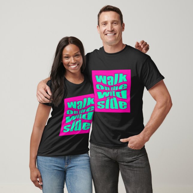 walk on the wild side T-Shirt (Unisex)
