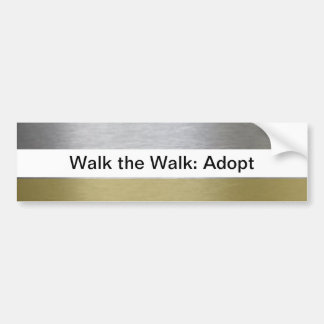 Walk the Walk: Adopt Bumper Sticker