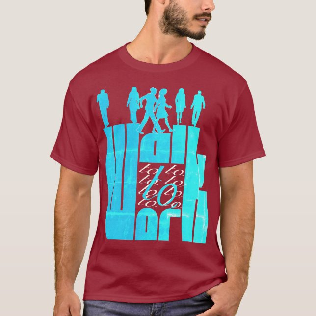 walk to work T-Shirt (Front)