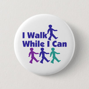 Walk While I Can 6 Cm Round Badge