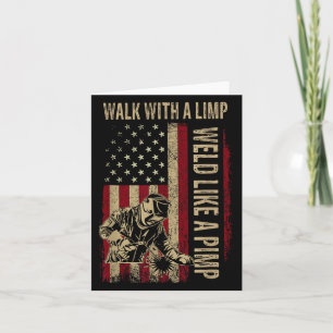 Walk With A Limp Weld Like A Pimp Welding Welde  Card