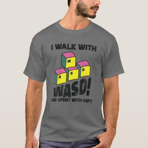 Walk With WASD Run Shift Funny Desktop Pc Video Ga T-Shirt