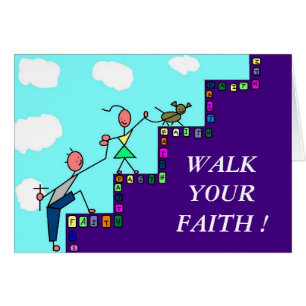 WALK YOUR FAITH !