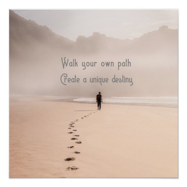Walk Your Own Path Create A Unique Destiny   Poster (Front)