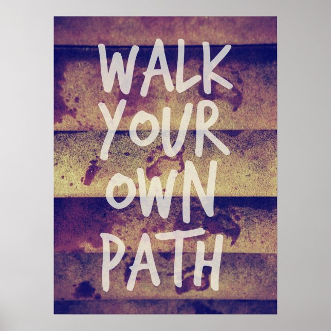 Walk Your Own Path Poster (Front)