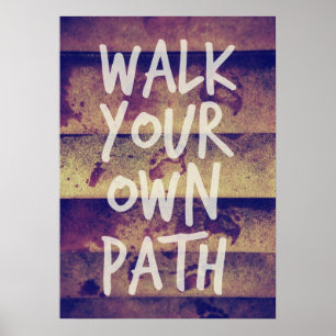 Walk Your Own Path Poster