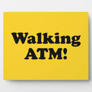 Walking ATM! Plaque
