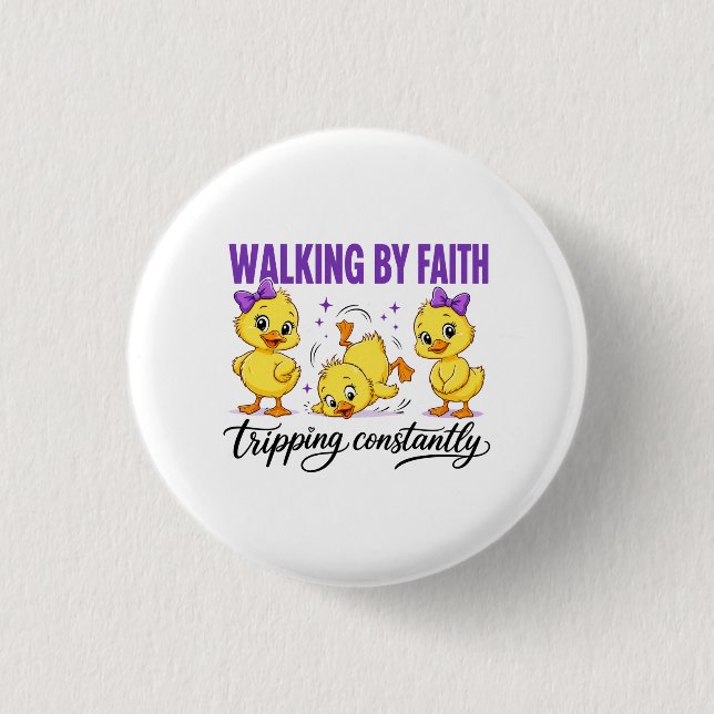 Walking By Faith Ducks Button  (Front)