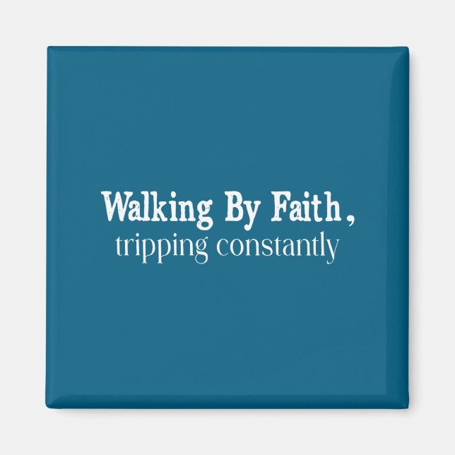 Walking By Faith Tripng Constantly Christian Bible Magnet (Front)