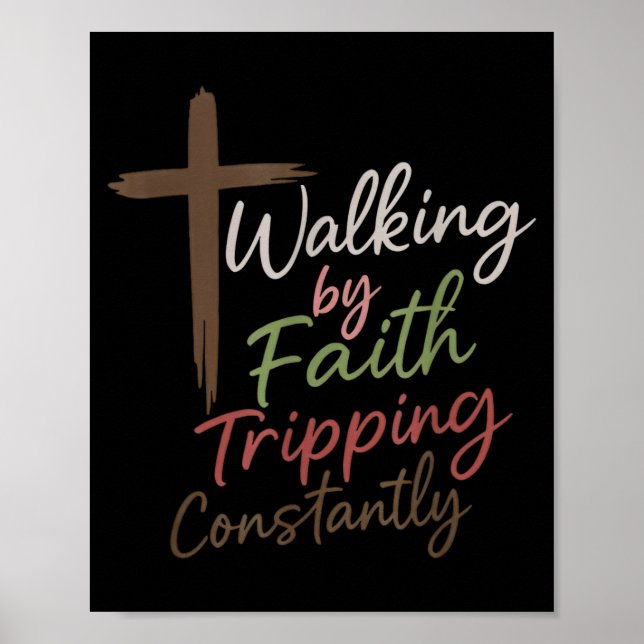 Walking By Faith Tripng Constantly Funny Christian Poster (Front)