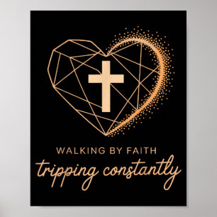 Walking By Faith Tripng Constantly Funny Christian Poster