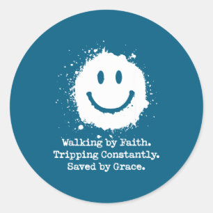 Walking By Faith Tripng Constantly Saved By Grace Classic Round Sticker