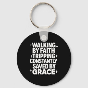 Walking By Faith Tripng Constantly Saved By Grace Key Ring