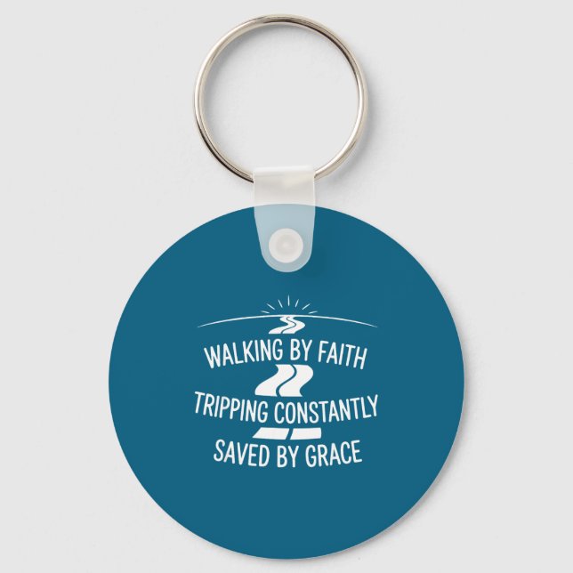 Walking By Faith Tripng Constantly Saved By Grace  Key Ring (Front)