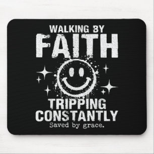 Walking By Faith Tripng Constantly - Tee Funny Mouse Pad