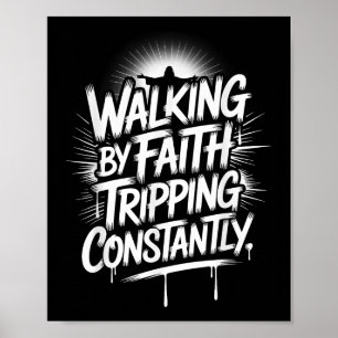 Walking By Faith Tripping Constantly Christian Bib Poster