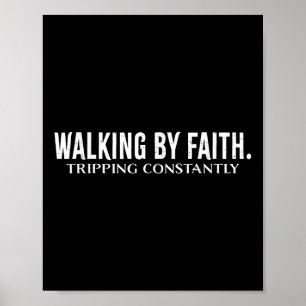 Walking By Faith Tripping Constantly Christian Bib Poster