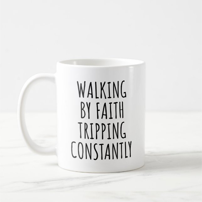 Walking By Faith Tripping Constantly Christian  Coffee Mug (Left)