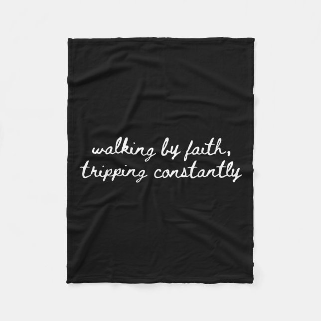 Walking By Faith Tripping Constantly Christian Fai Fleece Blanket (Front)