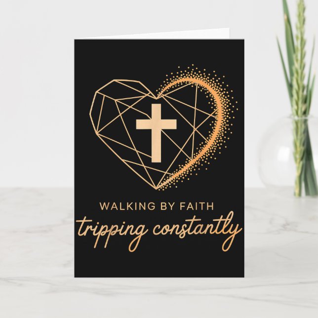 Walking By Faith Tripping Constantly Cross Christi Card (Front)