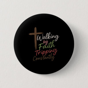 Walking By Faith Tripping Constantly Funny Christi 6 Cm Round Badge