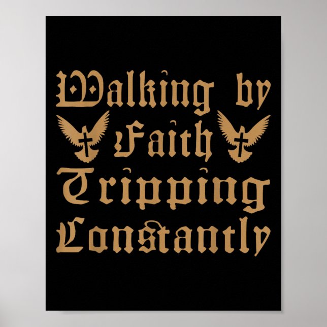 Walking By Faith Tripping Constantly Funny Christi Poster (Front)
