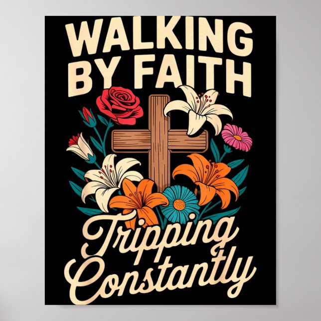 Walking By Faith Tripping Constantly Funny Jesus C Poster (Front)