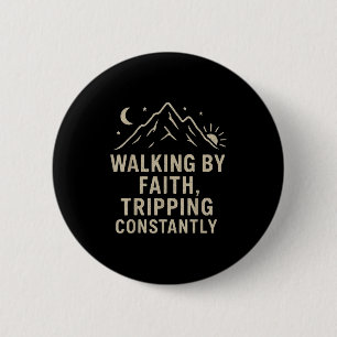 Walking By Faith Tripping Constantly Funny Life Qu 6 Cm Round Badge