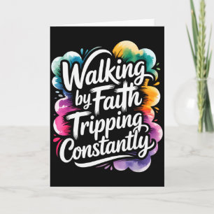 Walking By Faith Tripping Constantly Funny Walk Wi Card