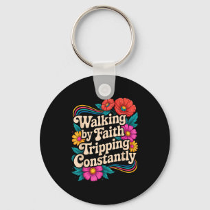 Walking By Faith Tripping Constantly Funny Walk Wi Key Ring