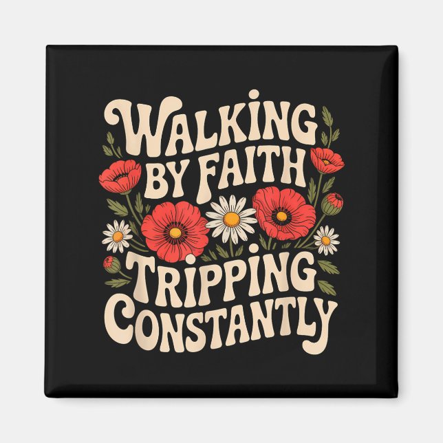 Walking By Faith Tripping Constantly Funny Walk Wi Magnet (Front)