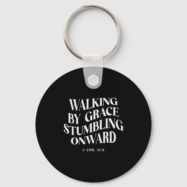 Walking By Grace Stumbling Onward Christian Verse  Key Ring (Front)