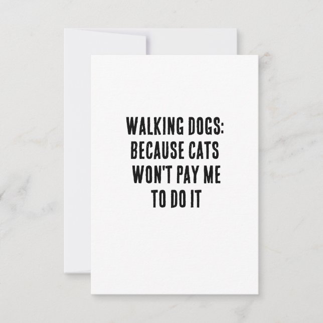 Walking dogs: because cats won't pay me to do  thank you card (Front)