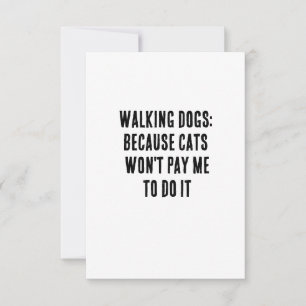 Walking dogs: because cats won't pay me to do thank you card